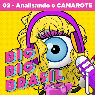 EP02 - Analisando os participantes do CAMAROTE! BBB22