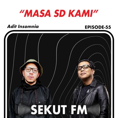 Eps 55 - Masa SD Kami feat Adit Insomnia