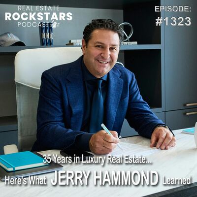 1323: 35 Years in Luxury Real Estate... Here's What Jerry Hammond Learned