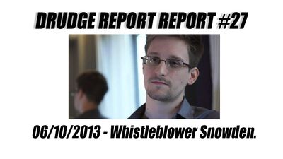 Drudge Report Report #27 - Whistleblower Snowden.