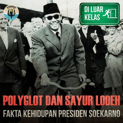 [DI LUAR KELAS] Polyglot dan Sayur Lodeh : Fakta Kehidupan Presiden Soekarno