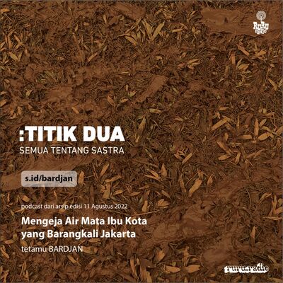 033 - TITIK DUA: MENGEJA AIR MATA IBU KOTA YANG BARANGKALI JAKARTA BERSAMA BARDJAN