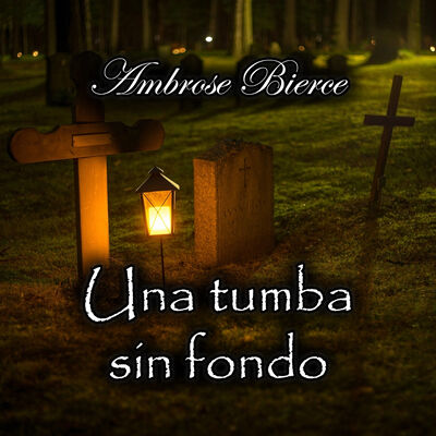 Una tumba sin fondo - Audiolibro de Ambrose Bierce