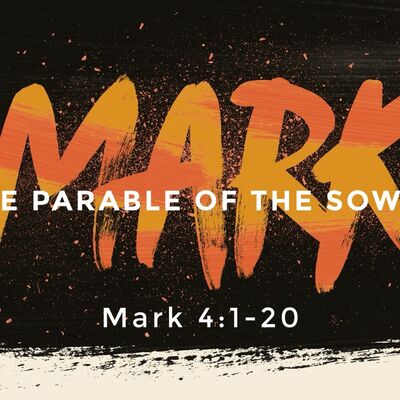 Mark 4:1-20, The Parable of the Sower