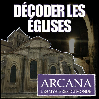 Décoder les églises : Histoire - Architecture - Symbolisme