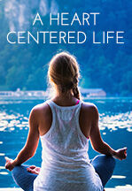 077 A Heart Centered Life