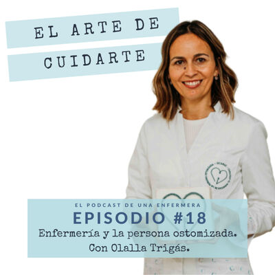 Episodio #18. Enfermería y la persona ostomizada || Con Olalla Trigás.