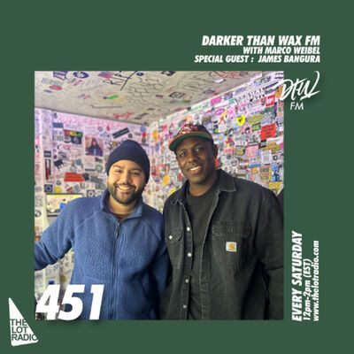 Darker Than Wax FM #451 w/ Marco Weibel & James Bangura• 15th February 2025
