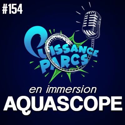 #154 - En immersion à l'Aquascope ! (AFTER-EVENT)