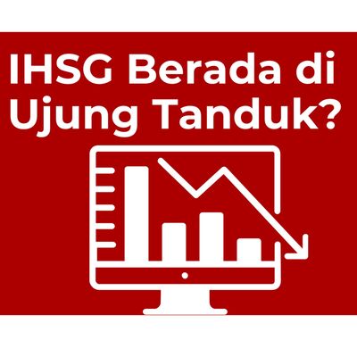 #12 IHSG Berada di Ujung Tanduk?