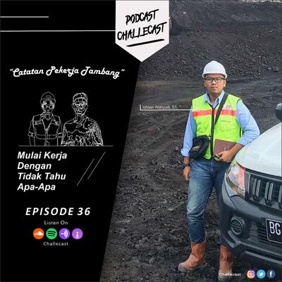 Catatan Pekerja Tambang: Mulai Kerja Dengan Tidak Tahu Apa-Apa