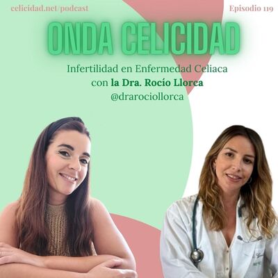  OC119- Infertilidad en Celiaquía, con la Dra. Llorca 