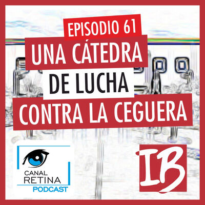 Episodio 61 - Una cátedra de lucha contra la ceguera