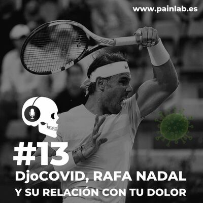 #13 PAINCAST. DjoCOVID, Rafa Nadal y su relación con tu dolor.