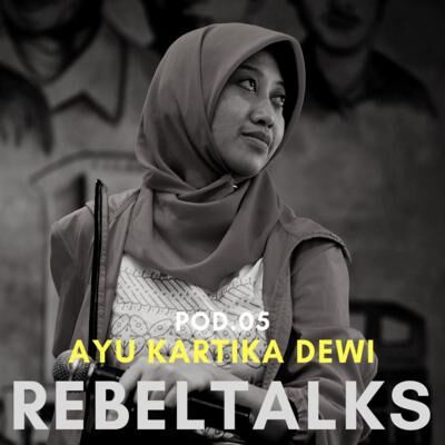 REBELTALKS.05 - AYU KARTIKA DEWI (founder sabangmerauke)