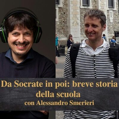 Da Socrate in poi: la storia della scuola, con Alessandro Smerieri (ep.11)