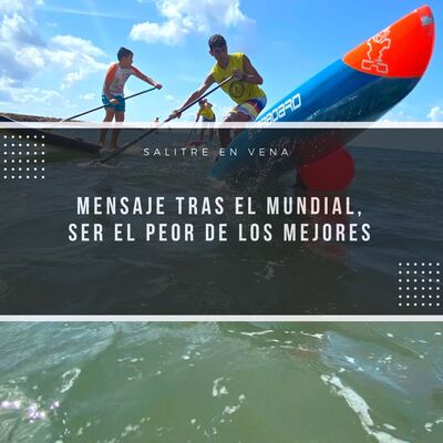 48 - Mensaje tras el mundial de SUP, "ser el peor de los mejores"