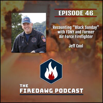 46. Recounting "Black Sunday" with FDNY and Former Air Force Firefighter - Jeff Cool