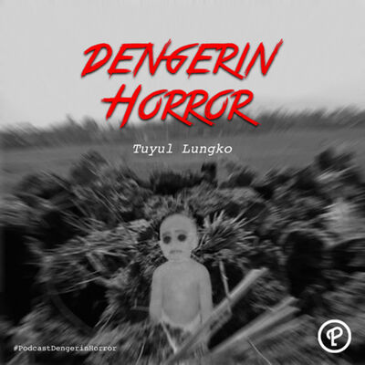 Tuyul Lungko - Dengerin Horror