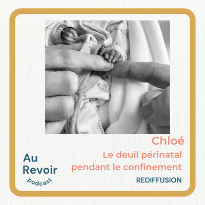 Chloé : le deuil périnatal pendant le confinement (rediff)