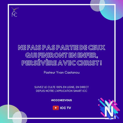 Culte ICC du 19/04/2020 | NE FAIS PAS PARTIE DE CEUX QUI FINIRONT EN ENFER, PERSÉVÈRE AVEC CHRIST - PS Yvan Castanou