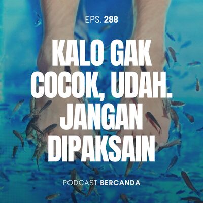 Eps. 288 Kalo Gak Cocok, Jangan Dipaksa