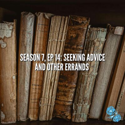 Seeking Advice and Other Errands (S7, E14)