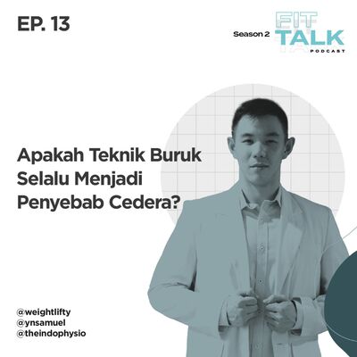 S2 EP 13 : Apakah Teknik Buruk Selalu Menjadi Penyebab Cedera? ft @theindophysio