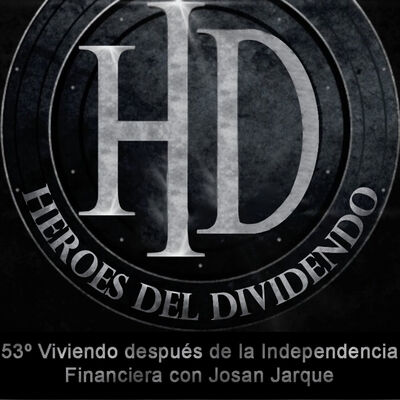 53º Programa HD - Viviendo después de la Independencia Financiera con Josan Jarque