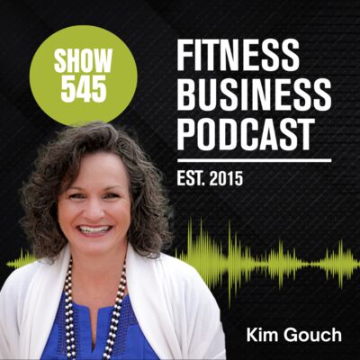 Mastering Gym Marketing & Management through Authentic Branding: Kim Gouch, Dan Young & Dr. Patrick Porter: Episode 545