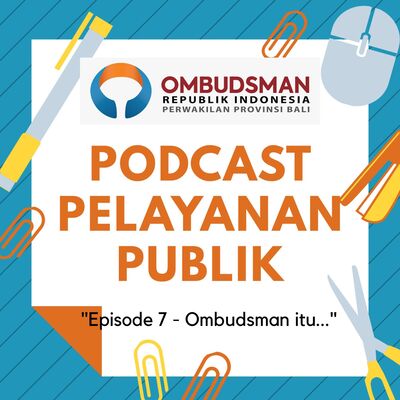 Episode 7 - Ombudsman itu...