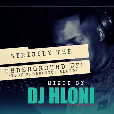 Dj Hloni - The Underground Up Session (100% Production Blend)