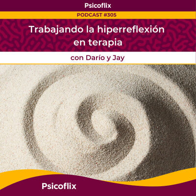 Trabajando la hiperreflexión en terapia con Darío y Jay | Episodio 305