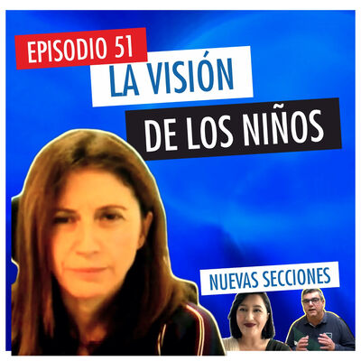 Episodio 51 - La visión de los niños