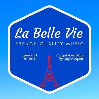 LA BELLE VIE Episode 01 compiled and mixed by Guy Macquart