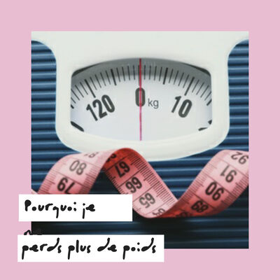 (011) Pourquoi je ne perds plus de poids ? 