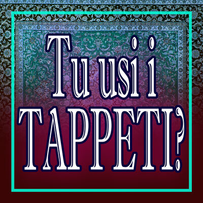 Tu usi i TAPPETI?