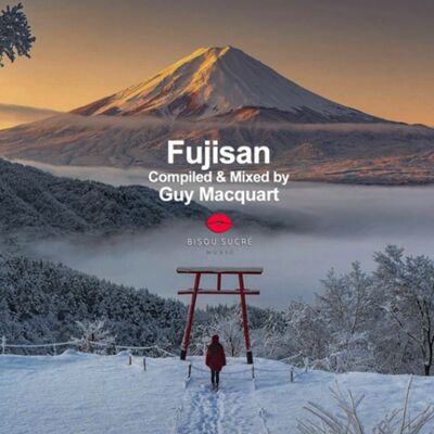 Guy Macquart - FUJISAN - Compiled & Mixed by Guy Macquart 2024 (Bisou Sucré Music)