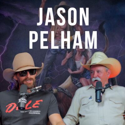 Jason Pelham Texas Cow Puncher - Rodeo Time Podcast 241