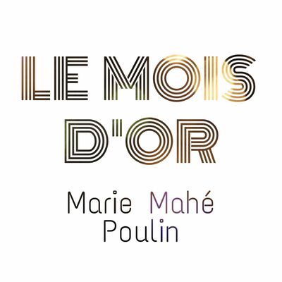 Marie Mahé Poulin - Le Mois d'Or