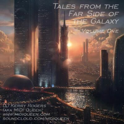 Tales From The Far Side Of The Galaxy: Volume One (Podcast Special Edition)