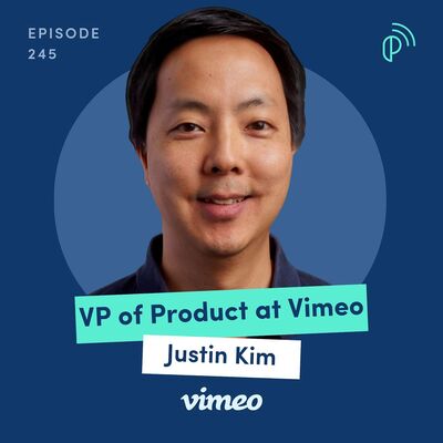 Building a Platform Beneath Consumer-Facing Products | Vimeo VP of Product, Justin Kim | E245