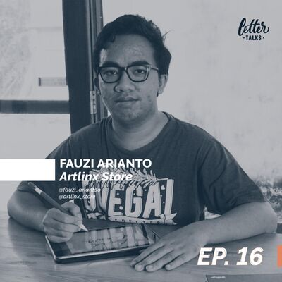 Letter Talks #16 - Fauzi Arianto / Artlinx Store