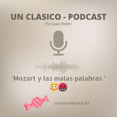 44 - 'Mozart y las malas palabras' (Golosina Musical #2)