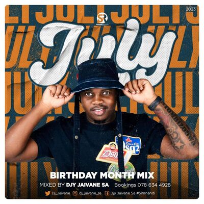 Dj Jaivane`s JulyBirthdayMix 2023 Mixed & Compiled by Mr Simnandi Himself