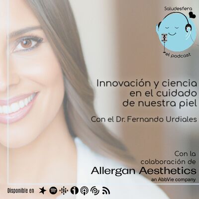 Innovación y ciencia en el cuidado de la piel con el Dr. Fernando Urdiales