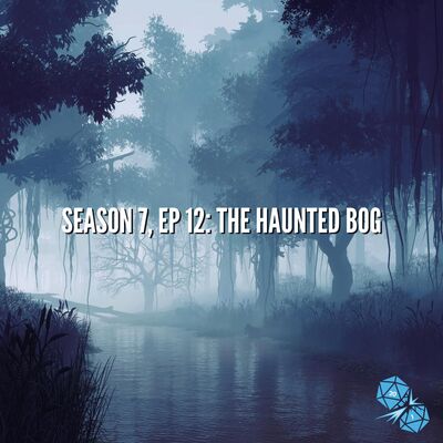 The Haunted Bog (S7, E12)