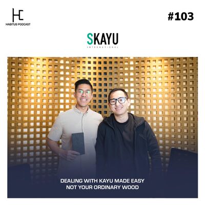 #103 - Dealing with Kayu Made Easy, Not Your Ordinary Wood
