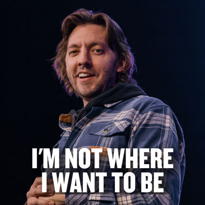 I'm Not Where I Want To Be