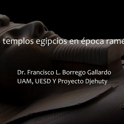 Los templos egipcios en época ramésida por el Dr. Francisco L. Borrego